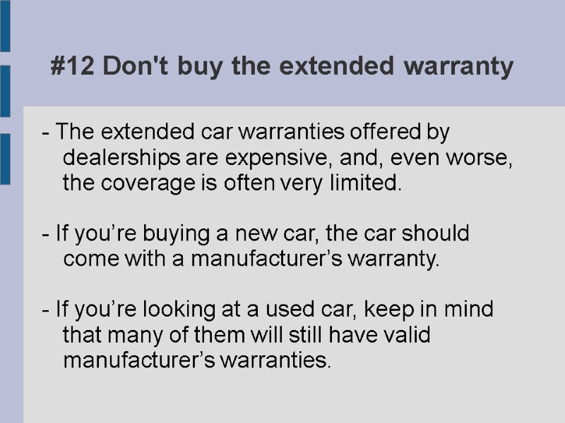 #12 Don't buy the extended warranty - The extended car warranties offered by dealerships